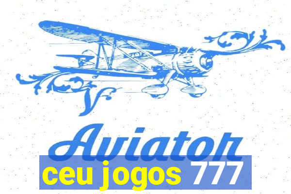 ceu jogos 777